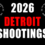 Daily Updates on Detroit Shootings: Fatal and Non-Fatal Cases 2026